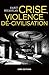 Crise, violence, dé-civilis...
