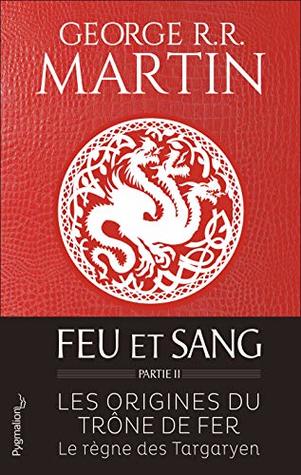 Feu et sang - Partie 2 (House of the Dragon) (Feu et sang (House of the Dragon)) (French Edition)