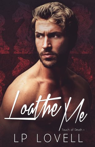 Loathe Me (Touch of Death, #1)