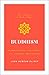 Buddhism: An Introduction to the Buddha's Life, Teachings, and Practices (The Essential Wisdom Library)
