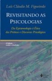 Revisitando as Psicologias: Da Epistemologia à Ética das Práticas e Discursos Psicológicos (Paperback)