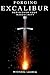 Forging Excalibur: Rediscov...
