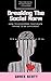 Breaking The Social Norm - How to Overcome Fear When Trying T... by Grace Scott