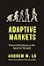 Adaptive Markets: Financial Evolution at the Speed of Thought
