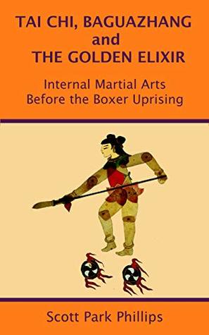 Tai Chi, Baguazhang and The Golden Elixir: Internal Martial Arts Before the Boxer Uprising