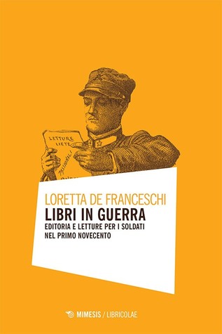 Libri in guerra: Editoria e letture per i soldati nel primo Novecento (Paperback)