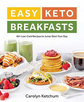 Easy Keto Breakfasts: 60+ Low-Carb Recipes to Jump-Start Your Day (Kindle Edition)