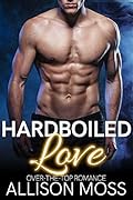Hardboiled Love: An Over-The-Top Romance Novella