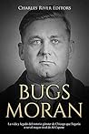 Bugs Moran: La vi...