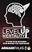 Level Up Mentality : A Guide to Re-engineer your Mindset for Confidence