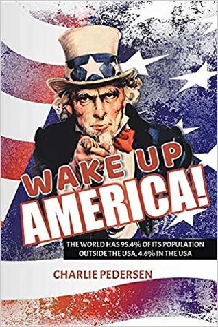 WAKE UP AMERICA!: THE USA HAS 4.7% OF THE WORLD'S POPULATION, OUTSIDE THE USA, 95.4%