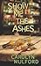 Show Me the Ashes (Show Me, #4)