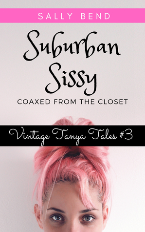 Suburban Sissy: Coaxed from the Closet (Vintage Tanya Tales Book 3)