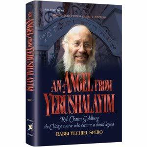 An Angel From Yerushalayim Reb Chaim Goldberg the Chicago native who became a chesed legend
