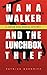 Hana Walker and the Lunchbo...