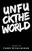 UNFU CKTHE WORLD