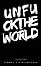 UNFU CKTHE WORLD by Cabot O'Callaghan