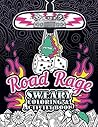 Road Rage: Sweary Coloring & Activity Book: Relieve stress caused by the drivers who ruin your daily commute. Your license to chill out!