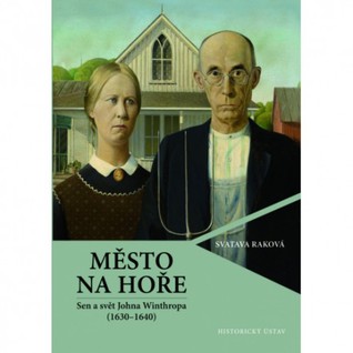 Město na hoře: Sen a svět Johna Winthropa (1630-1640)