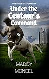 Under the Centaur's Command: An Erotic Fantasy Thriller