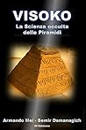 Visoko: La Scienza occulta delle Piramidi (Italian Edition)