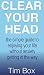 Clear Your Head: The simple...