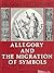 Allegory and the migration of symbols (The Collected essays of Rudolf Wittkower)