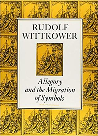 Allegory and the Migration of Symbols (COLLECTED ESSAYS OF RUDOLF WITTKOWER)