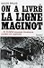 HISTOIRE DE LA LIGNE MAGINO...