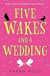 Five Wakes and a Wedding by Karen     Ross