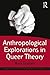 Anthropological Explorations in Queer Theory (Queer Interventions)