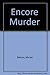 Encore Murder