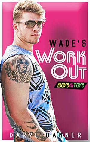 Wade's Workout (Boys & Toys #2)