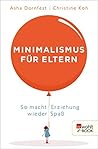 Minimalismus für Eltern: So macht Erziehung wieder Spaß