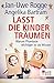 Lasst die Kinder träumen: W...