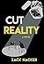 Cut Reality: A Novel
