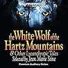 THE WHITE WOLF OF THE HARTZ MOUNTAINS & Other Lycanthropic Tales