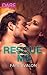 Rescue Me: A Sexy Billionaire Romance