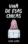 Una de esas chicas by Sara Zarr