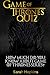 GAME OF THRONES QUIZ by Sarah Hopkins