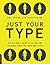 Just Your Type: The Ultimate Guide to Eating and Training Right for Your Body Type