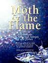 The Moth and the Flame, Adventures with Spiritual Adepts of o... by Arran Stephens