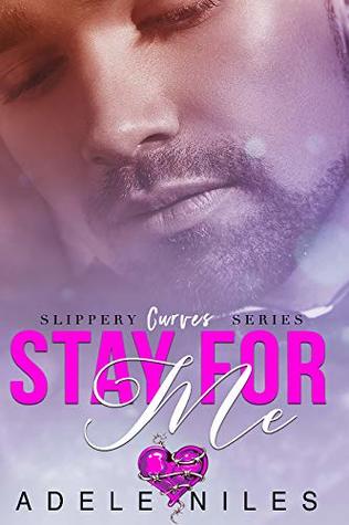 Stay For Me (Slippery Curves #1)