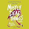 Mostly Dead Things by Kristen Arnett