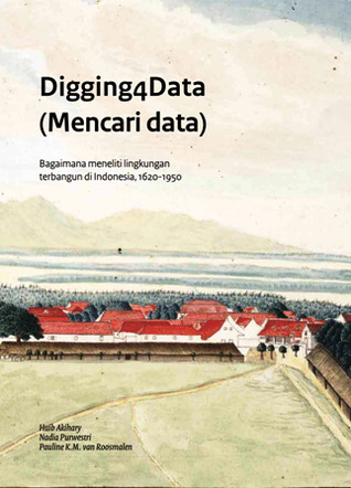 Digging4Data (Mencari Data): Bagaimana Meneliti Lingkungan Terbangun di Indonesia, 1620-1950