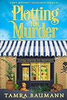 Plotting for Murder (Cozy Mystery Bookshop #1) by Tamra Baumann