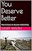 You Deserve Better: Leave that abusive relationship