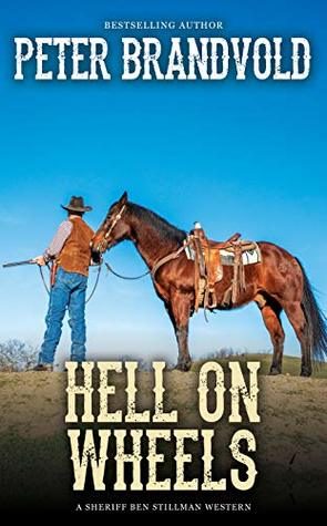 Hell on Wheels: A Western Adventure Series (Sheriff Ben Stillman Book 8)