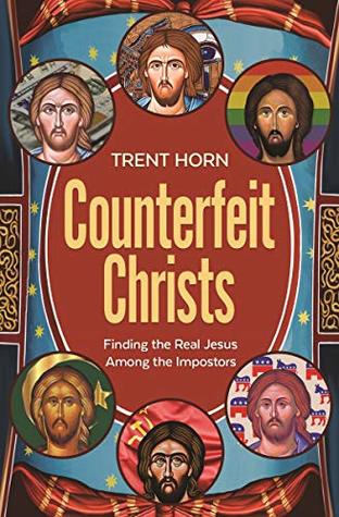 Counterfeit Christs : Finding the Real Jesus Among the Impostors (Kindle Edition)