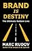 Brand Is Destiny: The Ultimate Bottom Line